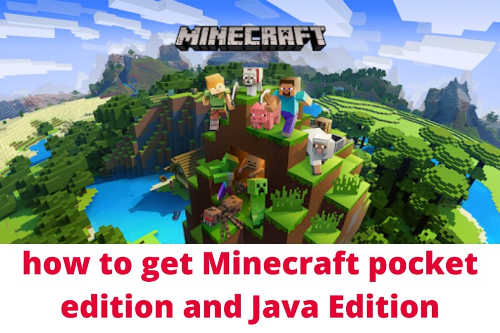 how to get Minecraft pocket edition and Java Edition