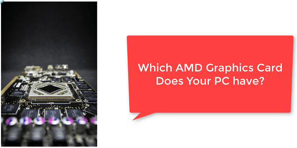 How To Find Out What AMD Graphics Card I Have on My PC or Laptop