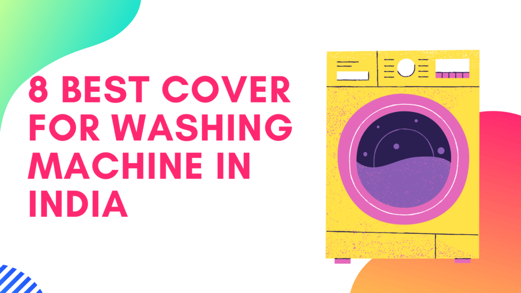 8 Best Cover For Washing Machine in India