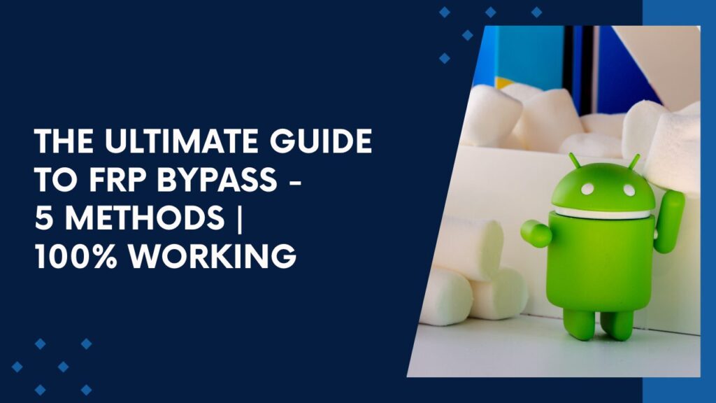 Unlocking Your Phone: The Ultimate Guide to FRP Bypass Methods